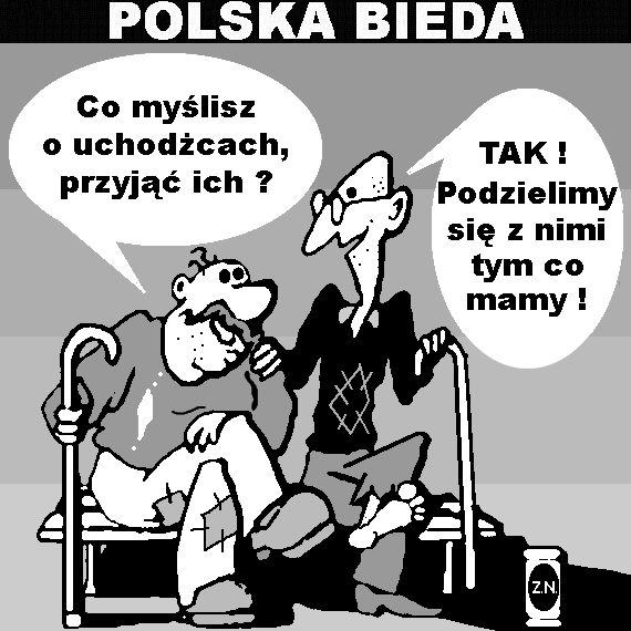 Польська біда - Що думаєш про біженців, приймати їх? - Так! Поділимося з ними тим, що маємо! Джерело: www.zbierak.pl
